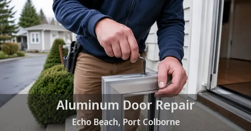 Aluminum Door Repair Echo Beach, Port Colborne - ON