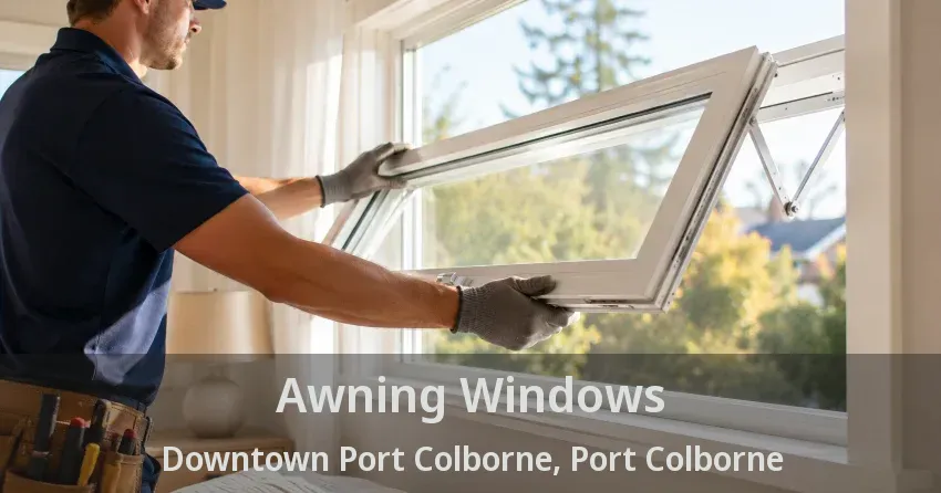 Awning Windows Downtown Port Colborne, Port Colborne - ON