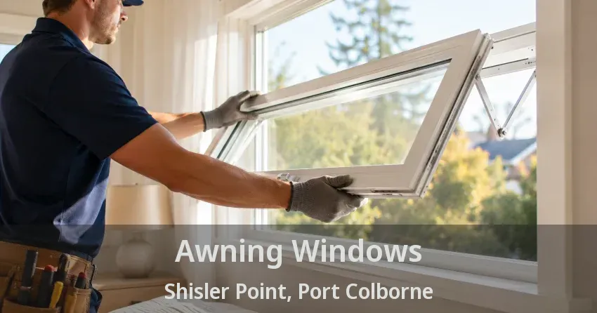 Awning Windows Shisler Point, Port Colborne - ON