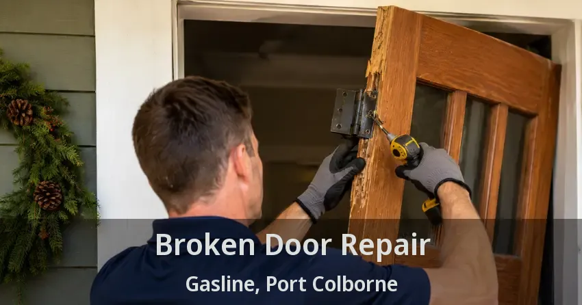 Broken Door Repair Gasline, Port Colborne - ON