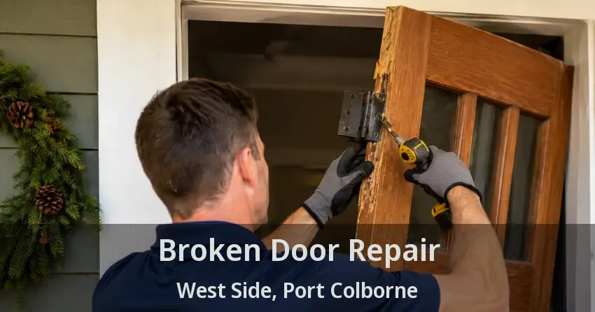 Broken Door Repair West Side, Port Colborne - ON