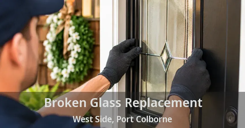 Broken Glass Replacement West Side, Port Colborne - ON