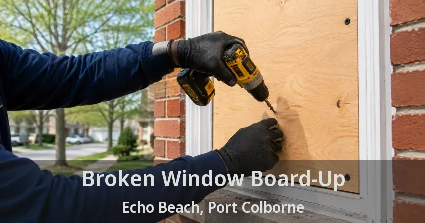 Broken Window Board-Up Echo Beach, Port Colborne - ON