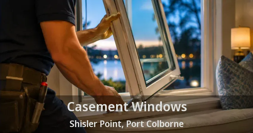 Casement Windows Shisler Point, Port Colborne - ON