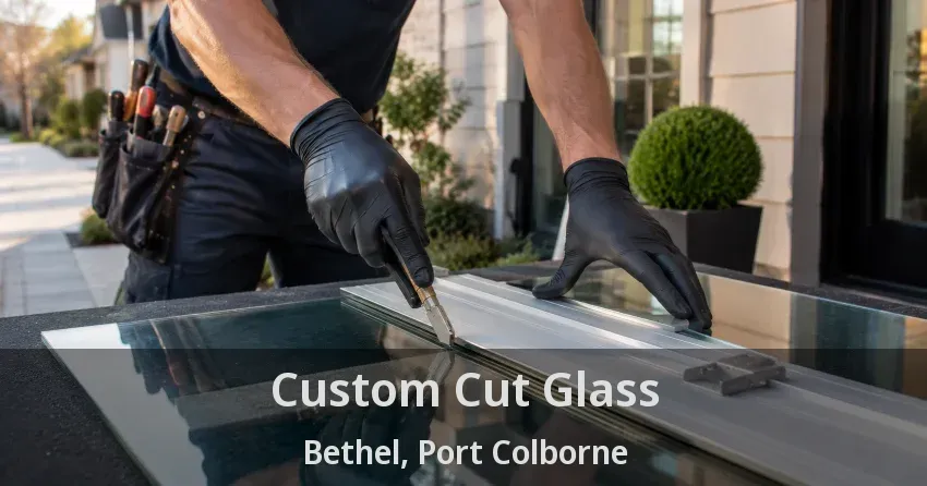 Custom Cut Glass Bethel, Port Colborne - ON