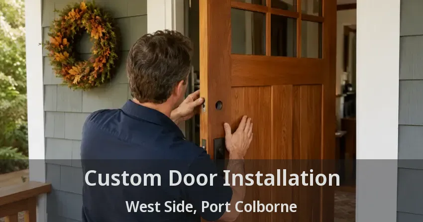 Custom Door Installation West Side, Port Colborne - ON