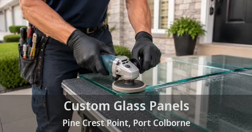 Custom Glass Panels Pine Crest Point, Port Colborne - ON