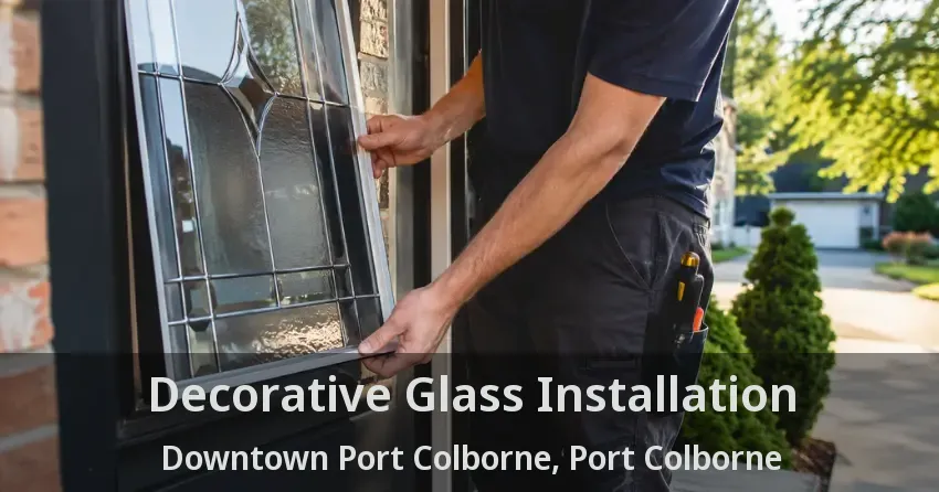 Decorative Glass Installation Downtown Port Colborne, Port Colborne - ON