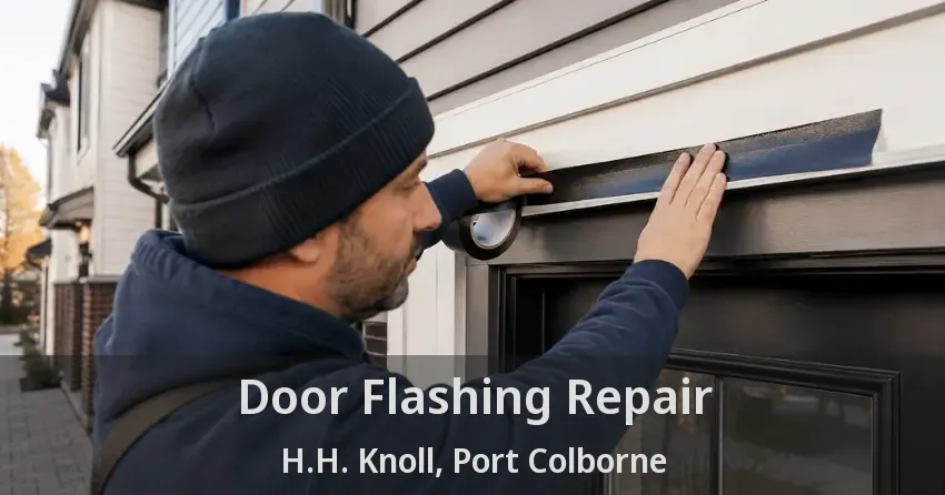 Door Flashing Repair H.H. Knoll, Port Colborne - ON