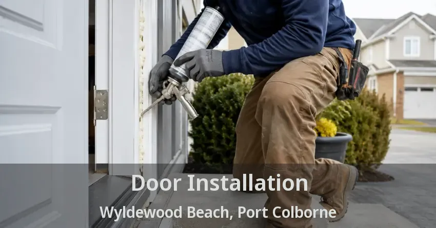 Door Installation Wyldewood Beach, Port Colborne - ON
