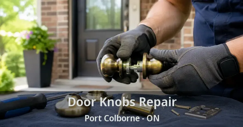 Door Knobs Repair Port Colborne - ON