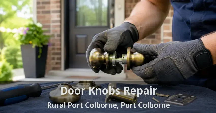 Door Knobs Repair Rural Port Colborne, Port Colborne - ON