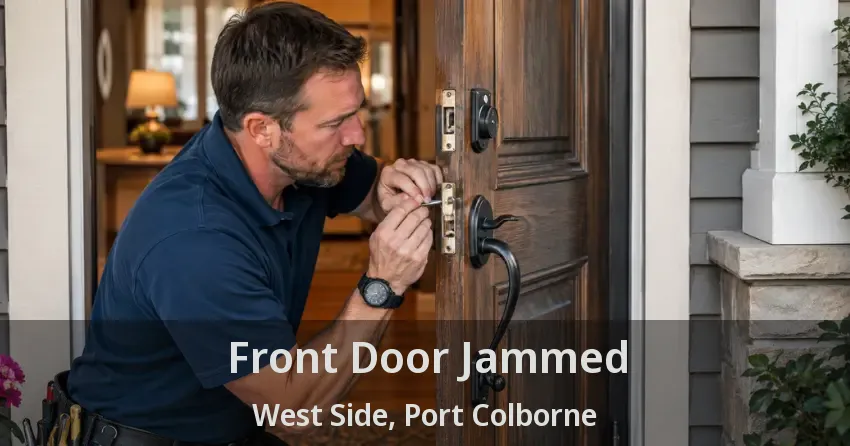 Front Door Jammed West Side, Port Colborne - ON
