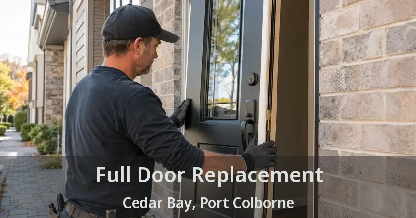 Full Door Replacement Cedar Bay, Port Colborne - ON