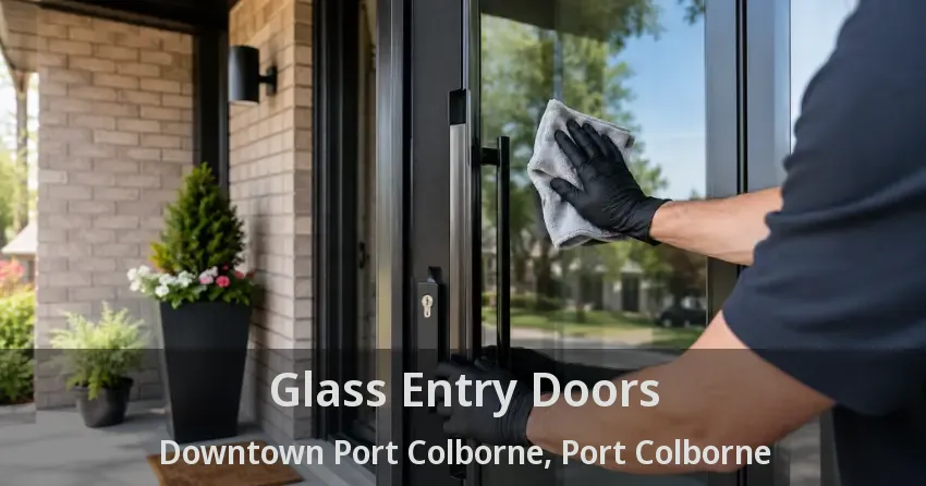 Glass Entry Doors Downtown Port Colborne, Port Colborne - ON