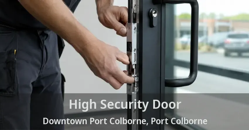 High Security Door Downtown Port Colborne, Port Colborne - ON