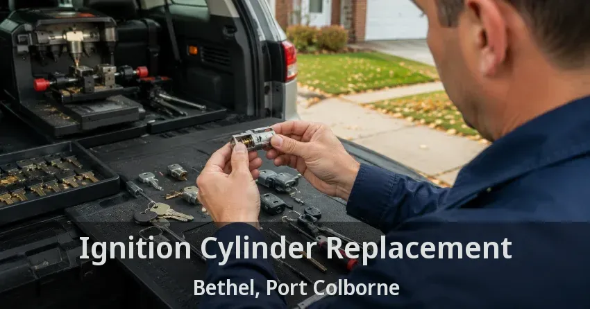 Ignition Cylinder Replacement Bethel, Port Colborne - ON