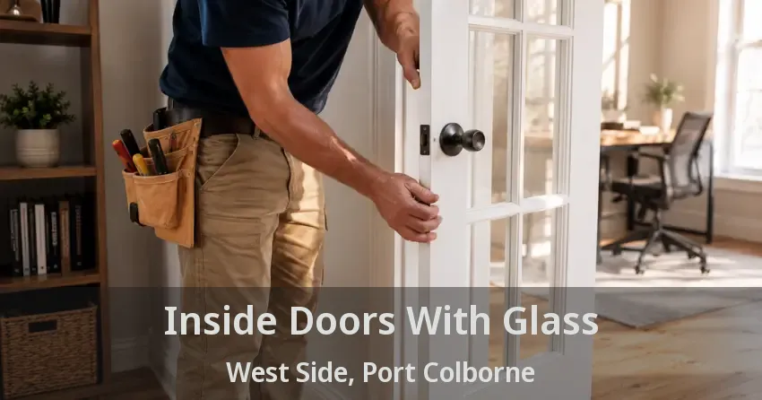 Inside Doors With Glass West Side, Port Colborne - ON