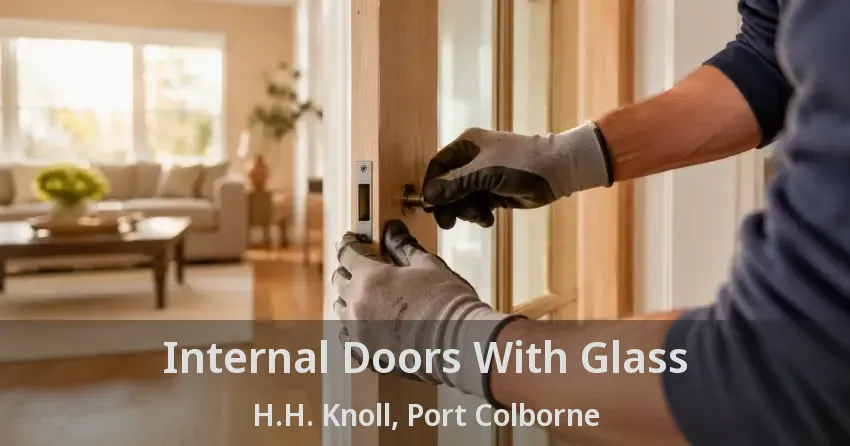 Internal Doors With Glass H.H. Knoll, Port Colborne - ON