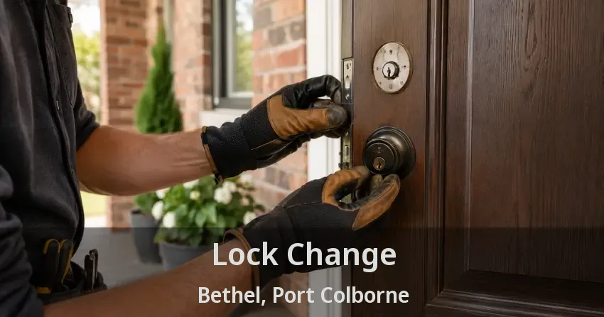 Lock Change Bethel, Port Colborne - ON