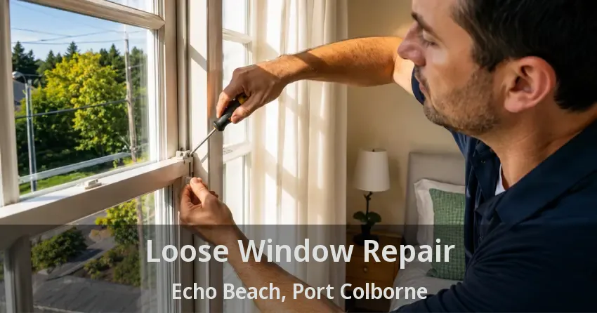 Loose Window Repair Echo Beach, Port Colborne - ON