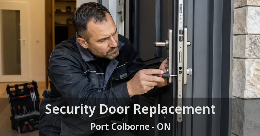 Security Door Replacement Port Colborne - ON