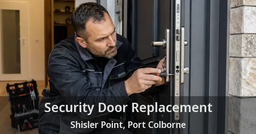 Security Door Replacement Shisler Point, Port Colborne - ON