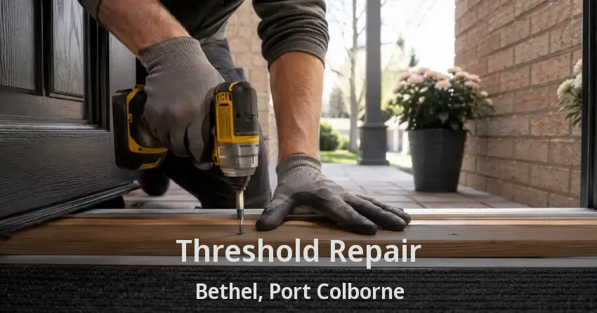 Threshold Repair Bethel, Port Colborne - ON