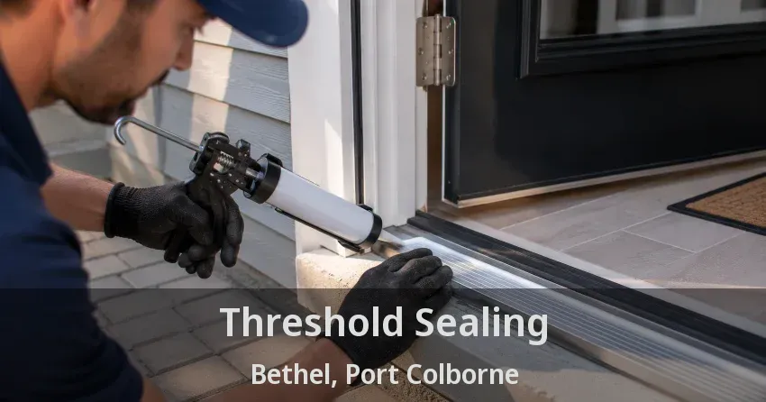 Threshold Sealing Bethel, Port Colborne - ON