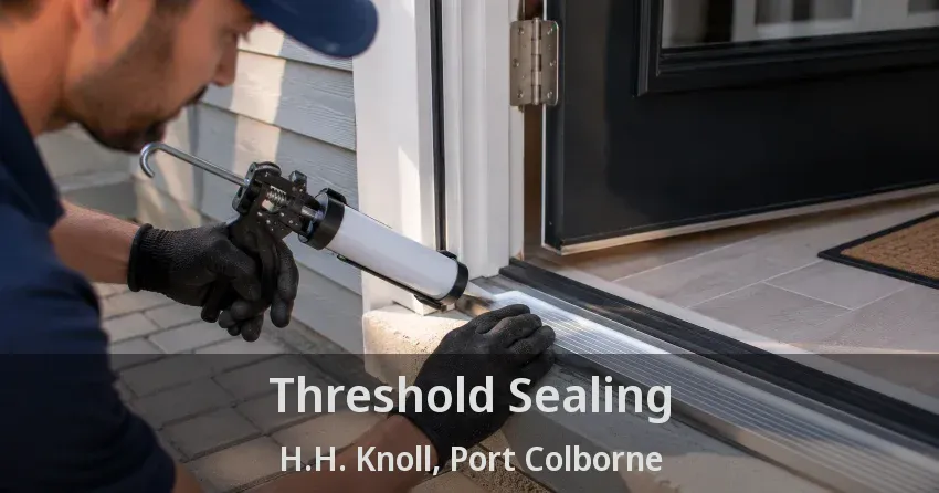 Threshold Sealing H.H. Knoll, Port Colborne - ON