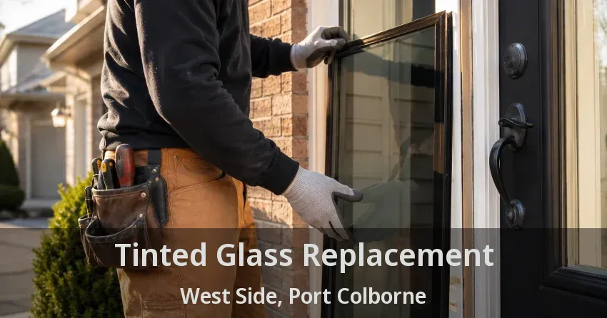 Tinted Glass Replacement West Side, Port Colborne - ON