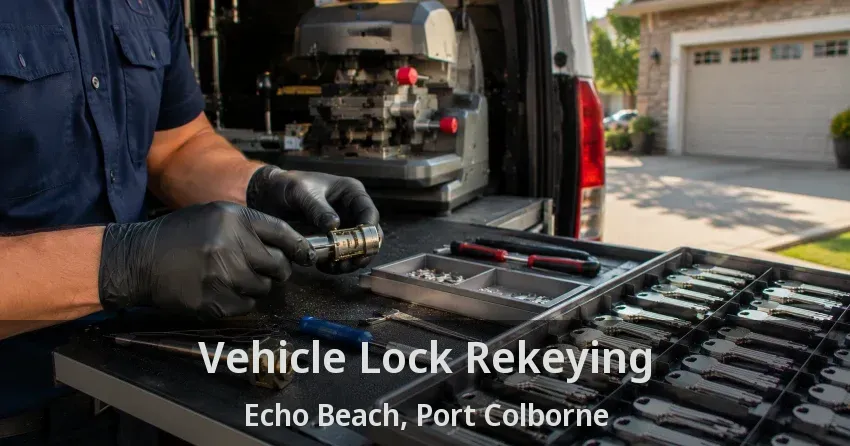 Vehicle Lock Rekeying Echo Beach, Port Colborne - ON
