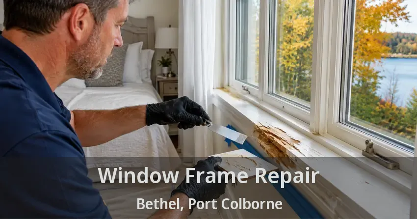 Window Frame Repair Bethel, Port Colborne - ON