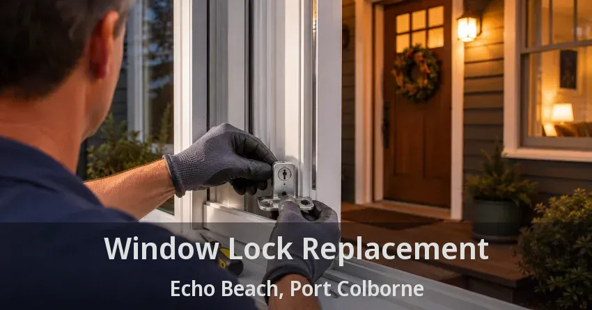 Window Lock Replacement Echo Beach, Port Colborne - ON