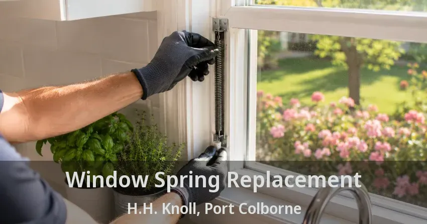 Window Spring Replacement H.H. Knoll, Port Colborne - ON