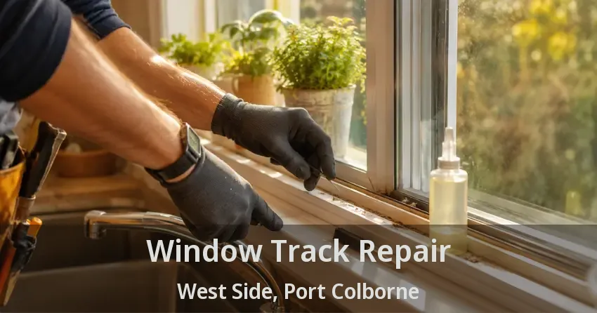 Window Track Repair West Side, Port Colborne - ON